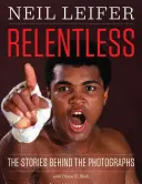 Relentless: Las historias detrás de las fotografías - Relentless: The Stories Behind the Photographs