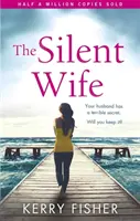 Esposa silenciosa - Una apasionante novela emocional con un giro que te dejará sin aliento. - Silent Wife - A gripping emotional page turner with a twist that will take your breath away