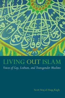 Vivir el Islam: Voces de gays, lesbianas y transexuales musulmanes - Living Out Islam: Voices of Gay, Lesbian, and Transgender Muslims