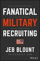 Reclutamiento militar fanático: The Ultimate Guide to Leveraging High-Impact Prospecting to Engage Qualified Applicants, Win the War for Talent, and M - Fanatical Military Recruiting: The Ultimate Guide to Leveraging High-Impact Prospecting to Engage Qualified Applicants, Win the War for Talent, and M