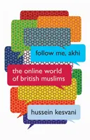 Sígueme, Akhi: El mundo online de los musulmanes británicos - Follow Me, Akhi: The Online World of British Muslims