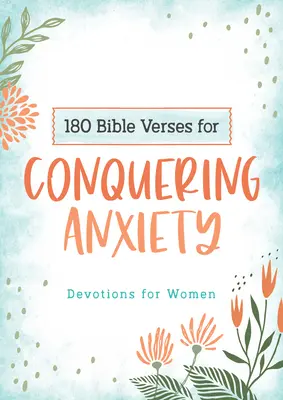 180 versículos bíblicos para vencer la ansiedad: Devociones para mujeres - 180 Bible Verses for Conquering Anxiety: Devotions for Women