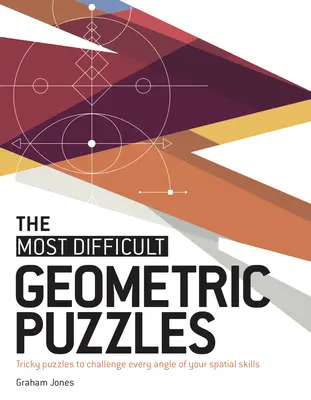 Los puzzles geométricos más difíciles: Rompecabezas intrincados que desafían todos los ángulos de tus habilidades espaciales - The Most Difficult Geometric Puzzles: Tricky Puzzles to Challenge Every Angle of Your Spatial Skills