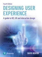 Diseño de la experiencia del usuario: Guía de Hci, UX y diseño de interacción - Designing User Experience: A Guide to Hci, UX and Interaction Design