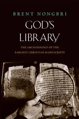 La biblioteca de Dios: La arqueología de los primeros manuscritos cristianos - God's Library: The Archaeology of the Earliest Christian Manuscripts