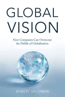 Visión global: Cómo las empresas pueden superar los escollos de la globalización - Global Vision: How Companies Can Overcome the Pitfalls of Globalization