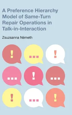 Un modelo de jerarquía de preferencias de las operaciones de reparación en el mismo turno en Talk-Interaction - A Preference Hierarchy Model of Same-Turn Repair Operations in Talk-In-Interaction