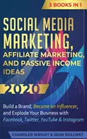 Marketing en redes sociales: Marketing de Afiliados e Ideas para Ingresos Pasivos 2020: 3 Libros en 1 - Construye una Marca, Conviértete en un Influenciador y Explota Tu - Social Media Marketing: Affiliate Marketing, and Passive Income Ideas 2020: 3 Books in 1 - Build a Brand, Become an Influencer, and Explode Yo