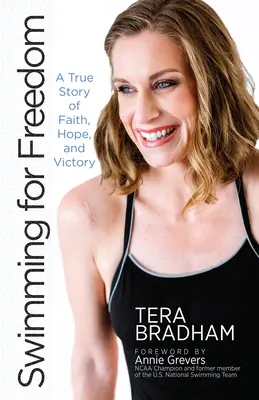 Nadando por la libertad: Una historia real de fe, esperanza y victoria - Swimming for Freedom: A True Story of Faith, Hope, and Victory