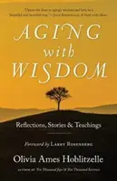 Envejecer con sabiduría: Reflexiones, Historias y Enseñanzas - Aging with Wisdom: Reflections, Stories and Teachings