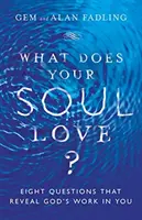 ¿Qué ama tu alma? Ocho preguntas que revelan la obra de Dios en ti - What Does Your Soul Love?: Eight Questions That Reveal God's Work in You