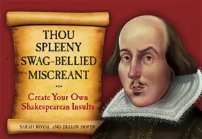 Thou Spleeny Swag-Bellied Miscreant: Crea tus propios insultos shakesperianos - Thou Spleeny Swag-Bellied Miscreant: Create Your Own Shakespearean Insults