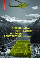 Punto de inflexión en la construcción en madera - Una nueva economía - Turning Point in Timber Construction - A New Economy