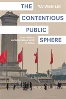 The Contentious Public Sphere: Derecho, medios de comunicación y régimen autoritario en China - The Contentious Public Sphere: Law, Media, and Authoritarian Rule in China