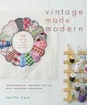 Vintage Made Modern: Transformar los textiles desgastados en reliquias preciadas - Vintage Made Modern: Transforming Timeworn Textiles Into Treasured Heirlooms