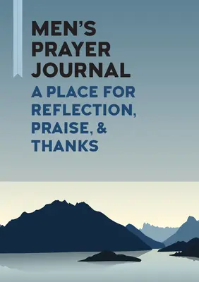 Diario de oración para hombres: Un lugar para la reflexión, la alabanza y el agradecimiento - Men's Prayer Journal: A Place for Reflection, Praise, & Thanks