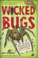 Bichos malvados (edición para jóvenes lectores): Los bichos más malvados, mortíferos y asquerosos de la Tierra - Wicked Bugs (Young Readers Edition): The Meanest, Deadliest, Grossest Bugs on Earth