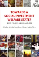 Hacia un Estado del bienestar de inversión social: Ideas, políticas y retos - Towards a Social Investment Welfare State?: Ideas, Policies and Challenges