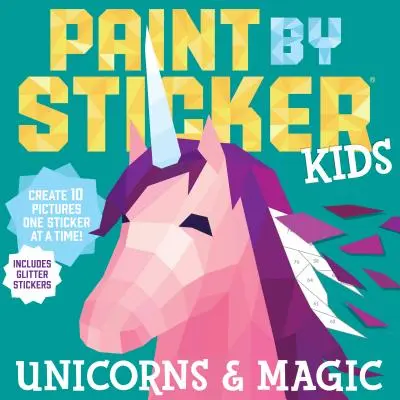 Paint by Sticker Kids: Unicornios y Magia: ¡Crea 10 dibujos pegatina a pegatina! Incluye pegatinas con purpurina - Paint by Sticker Kids: Unicorns & Magic: Create 10 Pictures One Sticker at a Time! Includes Glitter Stickers