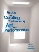 Cuestiones de comisariado de arte contemporáneo y performance - Issues in Curating Contemporary Art and Performance