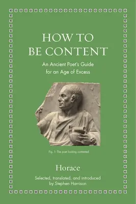 Cómo estar contento: Guía de un poeta antiguo para una era de excesos - How to Be Content: An Ancient Poet's Guide for an Age of Excess