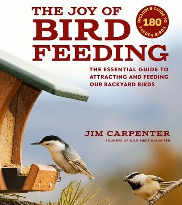 El placer de alimentar a los pájaros: La guía esencial para atraer y alimentar a las aves de nuestro jardín - The Joy of Bird Feeding: The Essential Guide to Attracting and Feeding Our Backyard Birds