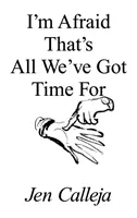 Me temo que no tenemos tiempo para más - I'm Afraid That's All We've Got Time For