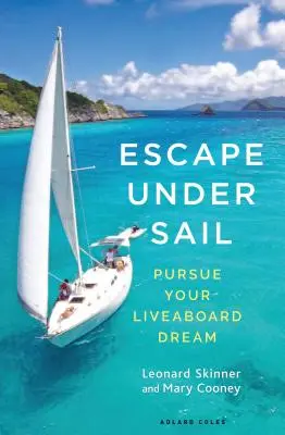 Escapada a vela: Persiga su sueño de vivir a bordo - Escape Under Sail: Pursue Your Liveaboard Dream