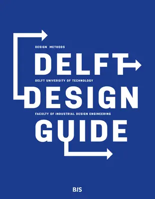 Guía de diseño de Delft (edición revisada): Perspectivas - Modelos - Enfoques - Métodos - Delft Design Guide (Revised Edition): Perspectives - Models - Approaches - Methods