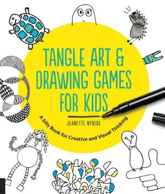 Juegos de Dibujo y Arte para Niños: Un libro tonto para el pensamiento creativo y visual - Tangle Art and Drawing Games for Kids: A Silly Book for Creative and Visual Thinking