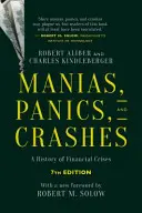 Manías, pánicos y colapsos: Historia de las crisis financieras, séptima edición - Manias, Panics, and Crashes: A History of Financial Crises, Seventh Edition