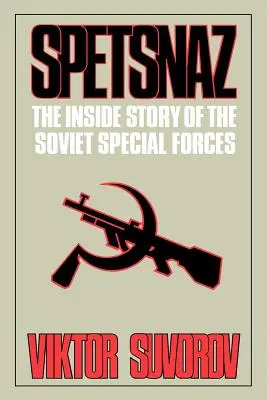 Spetsnaz: La historia interior de las fuerzas especiales soviéticas - Spetsnaz: The Inside Story of the Soviet Special Forces
