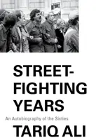 Los años de la lucha callejera: Una autobiografía de los sesenta - Street Fighting Years: An Autobiography of the Sixties