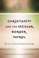 Christianity and the Secular Border Patrol: La pérdida del conocimiento judeocristiano - Christianity and the Secular Border Patrol: The Loss of Judeo-Christian Knowledge