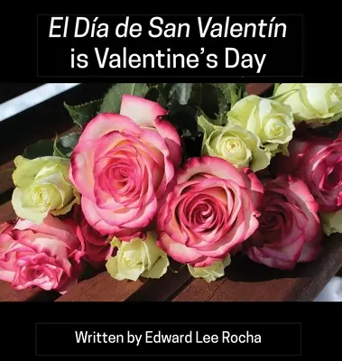 El Da de San Valentn es San Valentn: Spanish Bilingual Holiday Series - El Da de San Valentn is Valentine's Day: Spanish Bilingual Holiday Series