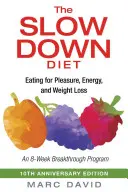 La dieta Slow Down: Comer por placer, con energía y para adelgazar - The Slow Down Diet: Eating for Pleasure, Energy, and Weight Loss