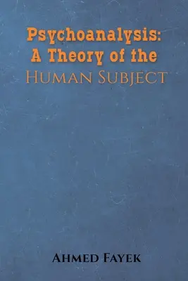 Psicoanálisis: Una teoría del sujeto humano - Psychoanalysis: A Theory of the Human Subject