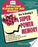 Cómo desarrollar una memoria superpotente: La guía oficial de Fell para saberlo todo - How to Develop a Super Power Memory: Fell's Offical Know-It-All Guide