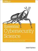 Ciencia esencial de la ciberseguridad: Construir, probar y evaluar sistemas seguros - Essential Cybersecurity Science: Build, Test, and Evaluate Secure Systems