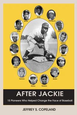 Después de Jackie: Quince pioneros que ayudaron a cambiar la cara del béisbol - After Jackie: Fifteen Pioneers Who Helped Change the Face of Baseball