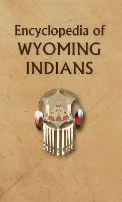 Enciclopedia de los indios de Wyoming - Encyclopedia of Wyoming Indians