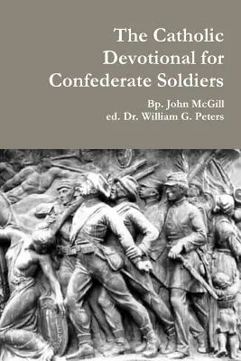 El devocionario católico para los soldados confederados - The Catholic Devotional for Confederate Soldiers