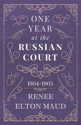 Un año en la corte rusa: 1904-1905 - One Year at the Russian Court: 1904-1905