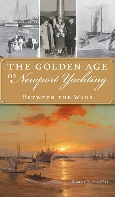 La edad de oro de la vela en Newport: Entre guerras - Golden Age of Newport Yachting: Between the Wars