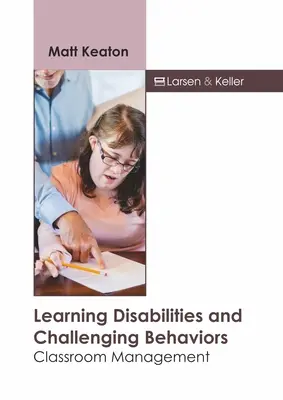 Dificultades de aprendizaje y conductas desafiantes: Gestión del aula - Learning Disabilities and Challenging Behaviors: Classroom Management