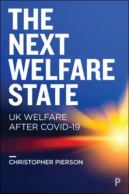 El próximo Estado del Bienestar: El bienestar en el Reino Unido después de Covid-19 - The Next Welfare State?: UK Welfare After Covid-19