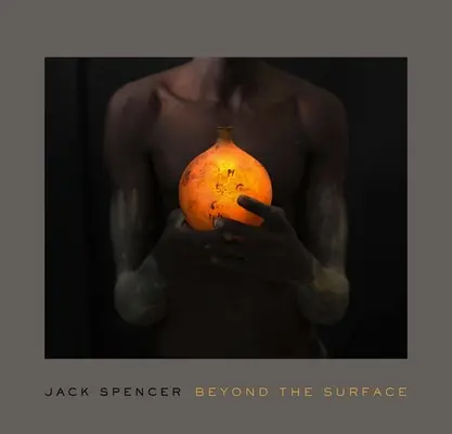 Jack Spencer Más allá de la superficie - Jack Spencer: Beyond the Surface