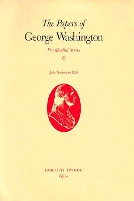 Los papeles de George Washington, 6: julio-noviembre de 1790 - The Papers of George Washington, 6: July-November 1790