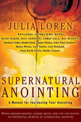 La Unción Sobrenatural: Un Manual Para Aumentar Su Unción - Supernatural Anointing: A Manual for Increasing Your Anointing