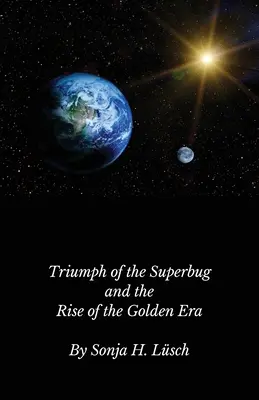 El triunfo de la superbacteria y el auge de la era dorada - Triumph of the Superbug and the Rise of the Golden Era